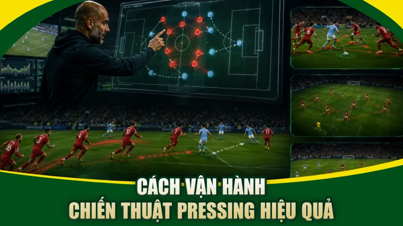 Cách vận hành chiến thuật Pressing hiệu quả
