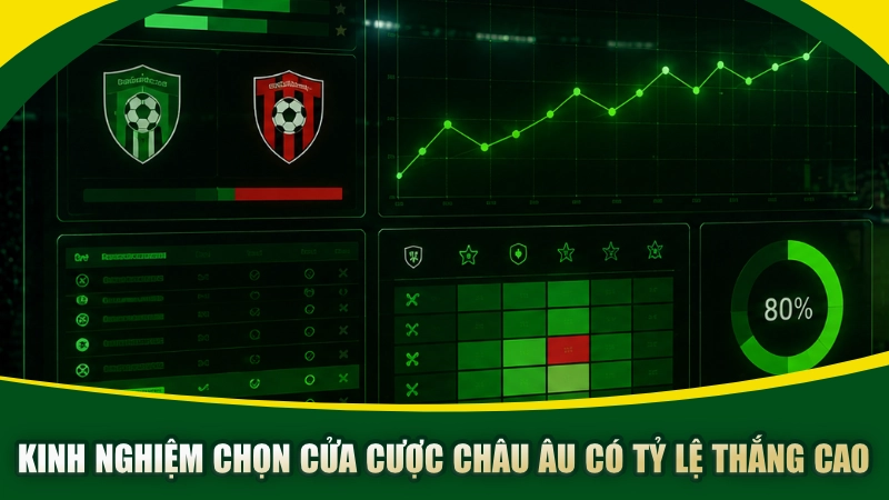 Kinh nghiệm chọn cửa cược châu Âu có tỷ lệ thắng cao