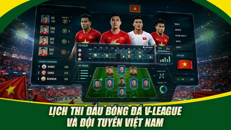 Lịch thi đấu bóng đá V-League và đội tuyển Việt Nam