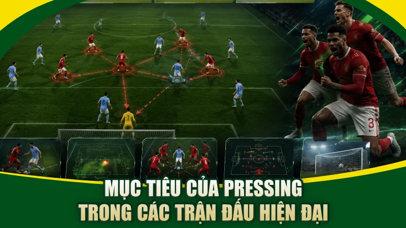 Mục tiêu của Pressing trong các trận đấu hiện đại