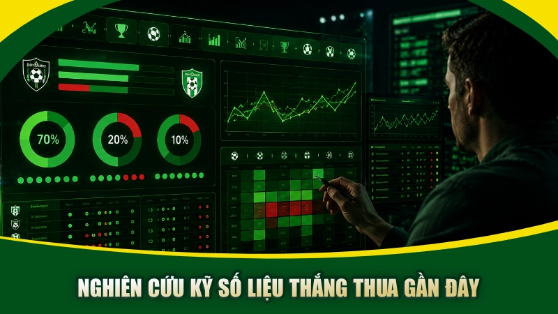 Nghiên cứu kỹ số liệu thắng thua gần đây