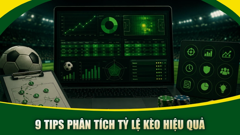 9 tips phân tích tỷ lệ kèo hiệu quả