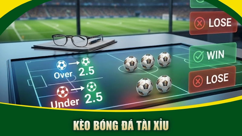 Kèo bóng đá tài xỉu
