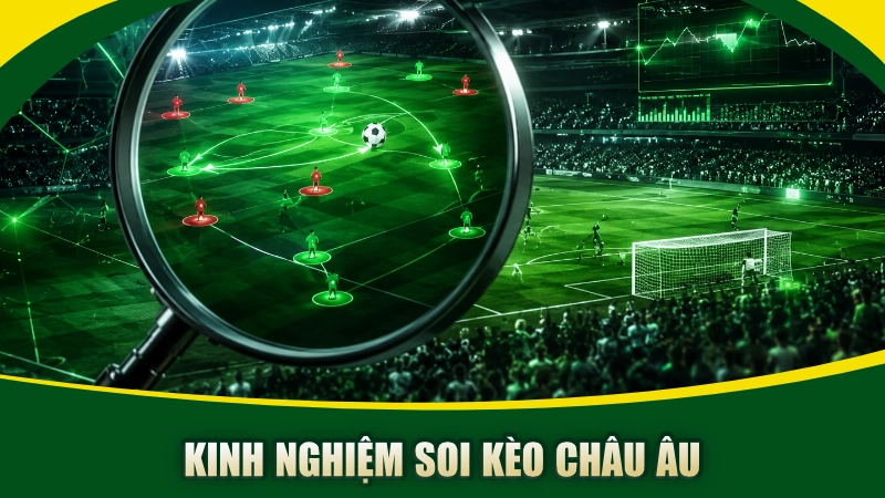 Kinh Nghiệm Soi Kèo Châu Âu